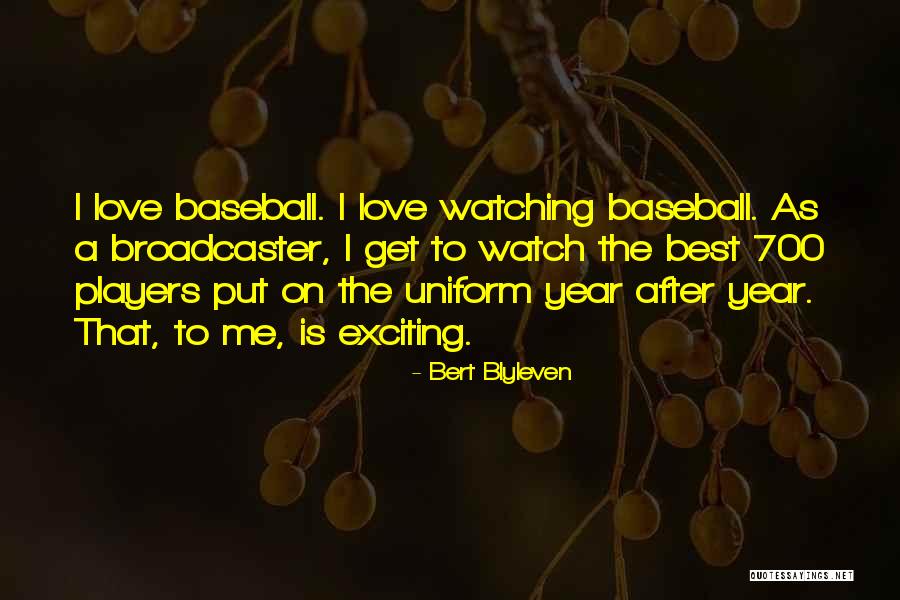 Love Uniform Quotes By Bert Blyleven