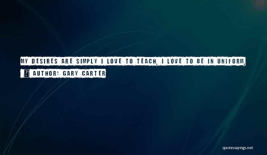 Love Uniform Quotes By Gary Carter