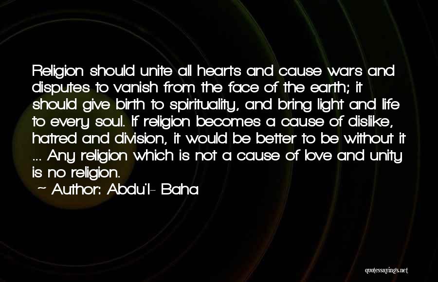 Love Unite Quotes By Abdu'l- Baha