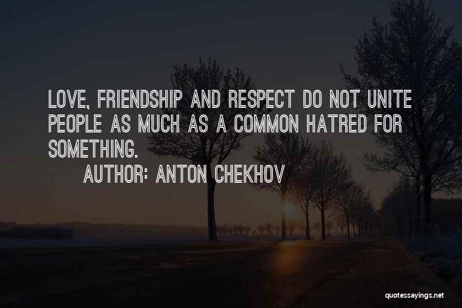 Love Unite Quotes By Anton Chekhov