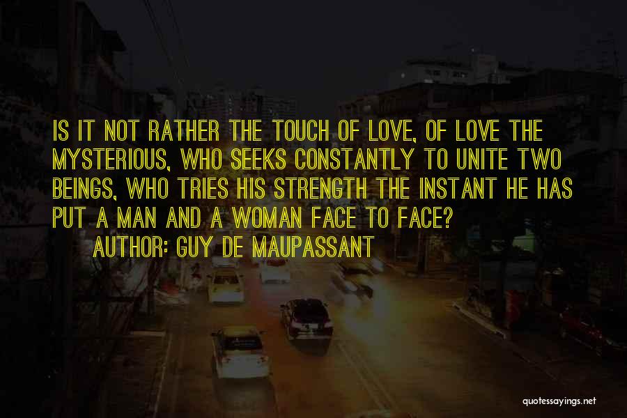 Love Unite Quotes By Guy De Maupassant