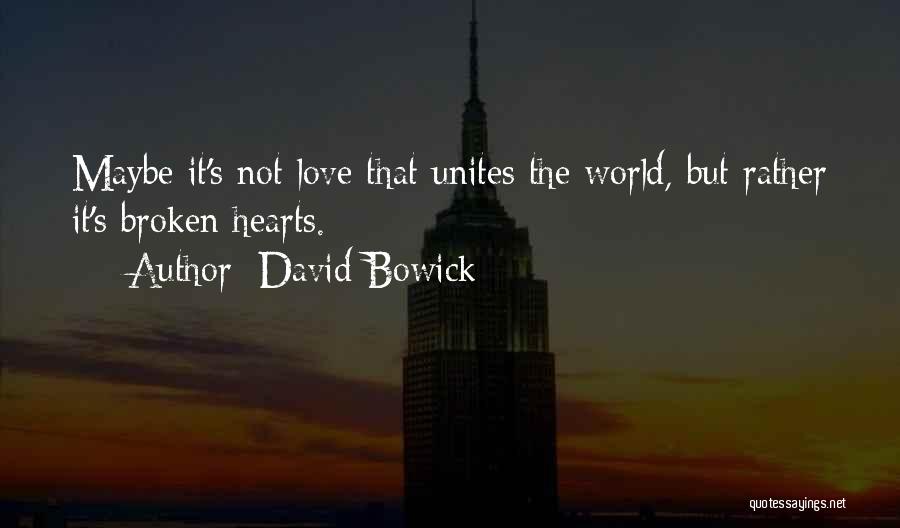 Love Unites Quotes By David Bowick