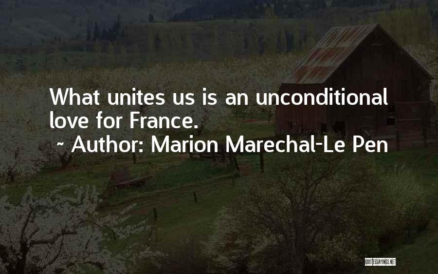 Love Unites Quotes By Marion Marechal-Le Pen