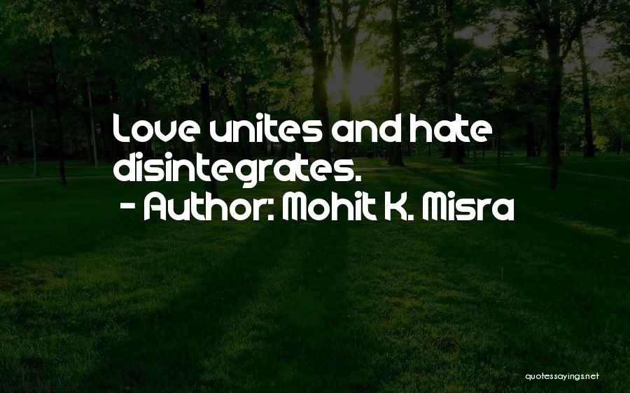 Love Unites Quotes By Mohit K. Misra