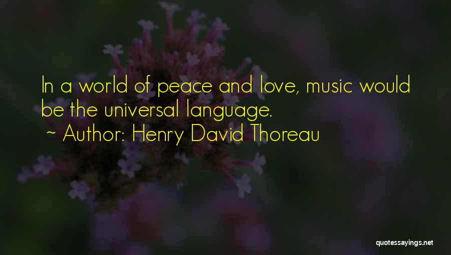 Love Universal Language Quotes By Henry David Thoreau