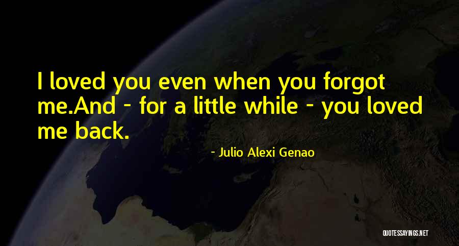 Love Unrequited Quotes By Julio Alexi Genao Love Unrequited Quotes By Julio Alexi Genao
