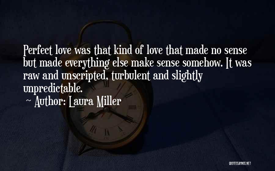 Love Unscripted Quotes By Laura Miller