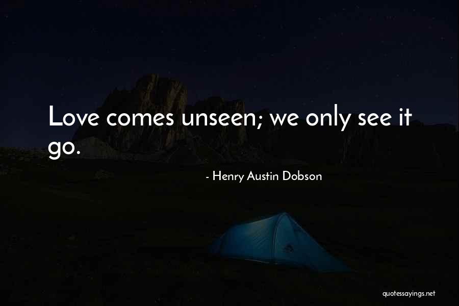 Love Unseen Quotes By Henry Austin Dobson