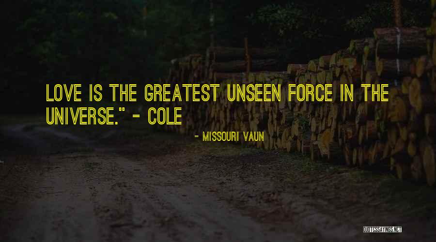 Love Unseen Quotes By Missouri Vaun
