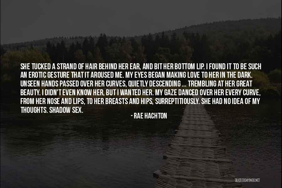 Love Unseen Quotes By Rae Hachton