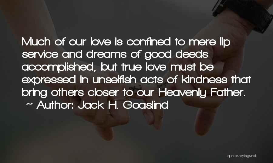 Love Unselfish Quotes By Jack H. Goaslind