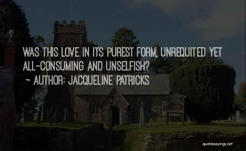 Love Unselfish Quotes By Jacqueline Patricks