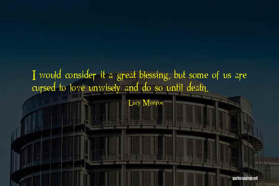 Love Until Death Quotes By Lucy Monroe Love Until Death Quotes By Lucy Monroe