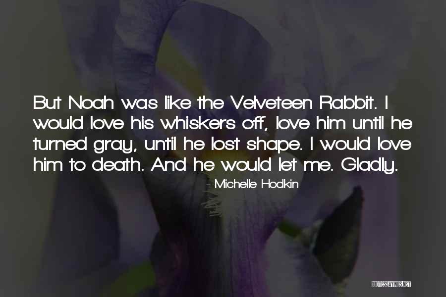 Love Until Death Quotes By Michelle Hodkin Love Until Death Quotes By Michelle Hodkin