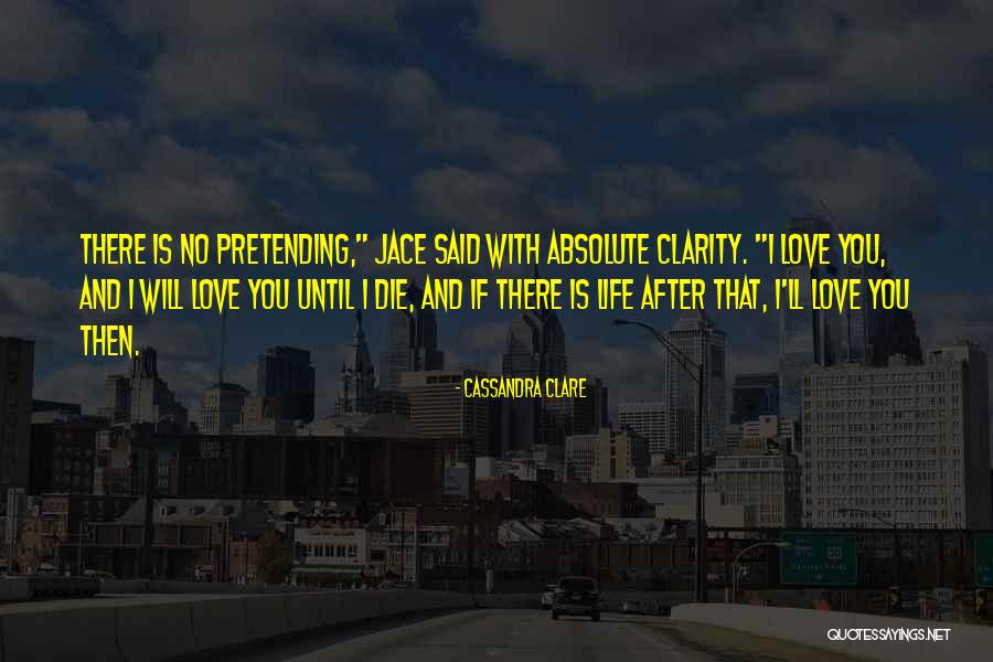 Love Until Die Quotes By Cassandra Clare