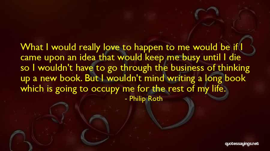 Love Until Die Quotes By Philip Roth