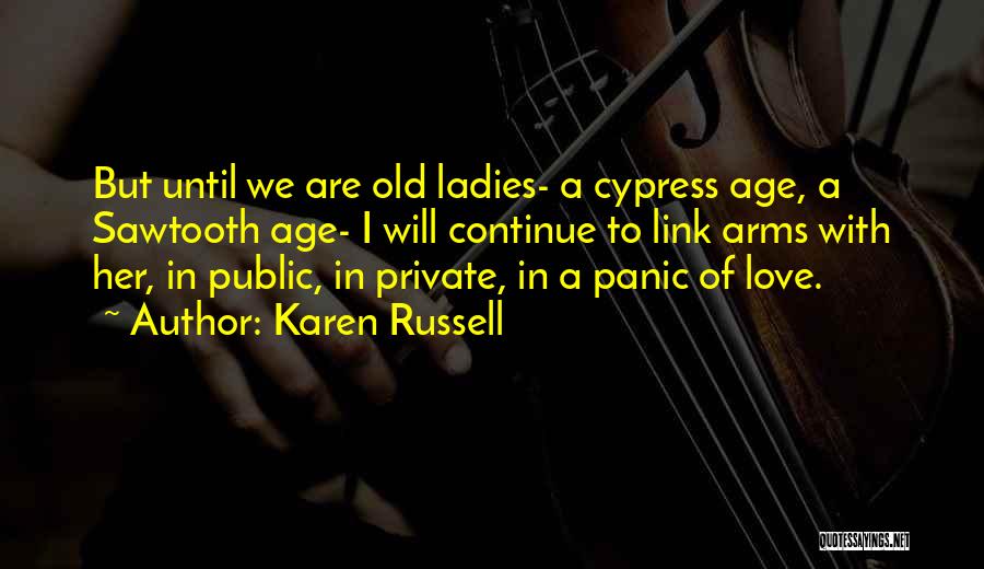 Love Until Old Quotes By Karen Russell