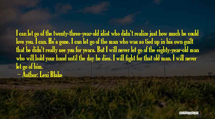 Love Until Old Quotes By Lexi Blake