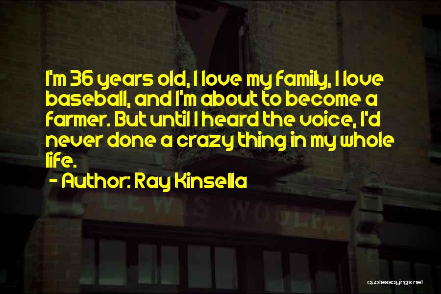 Love Until Old Quotes By Ray Kinsella