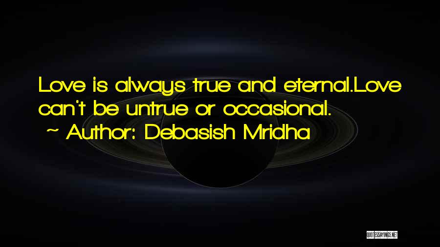 Love Untrue Quotes By Debasish Mridha