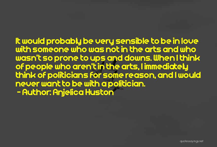 Love Ups And Downs Quotes By Anjelica Huston