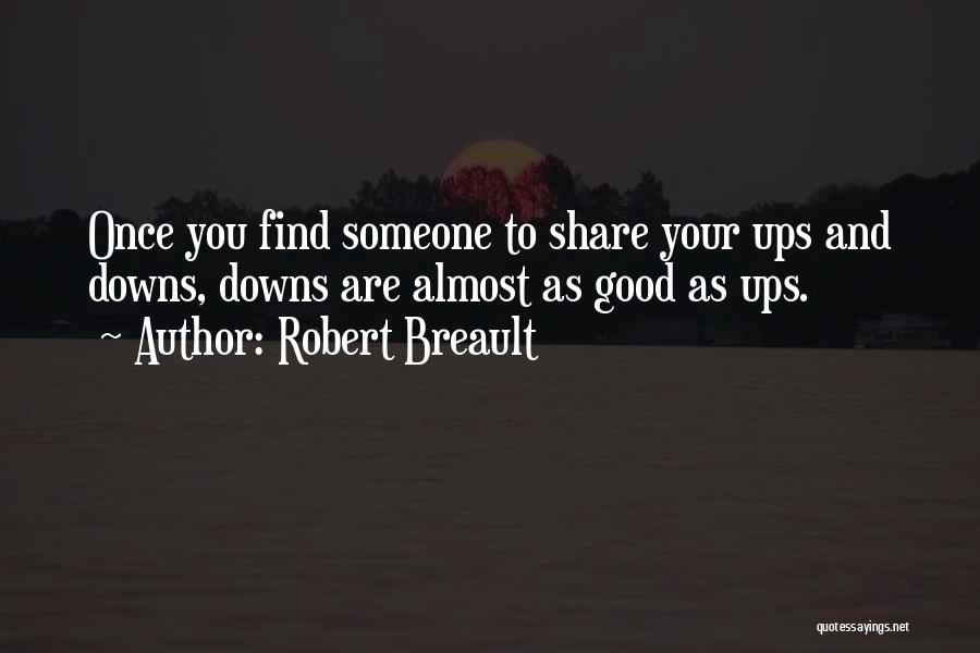 Love Ups And Downs Quotes By Robert Breault