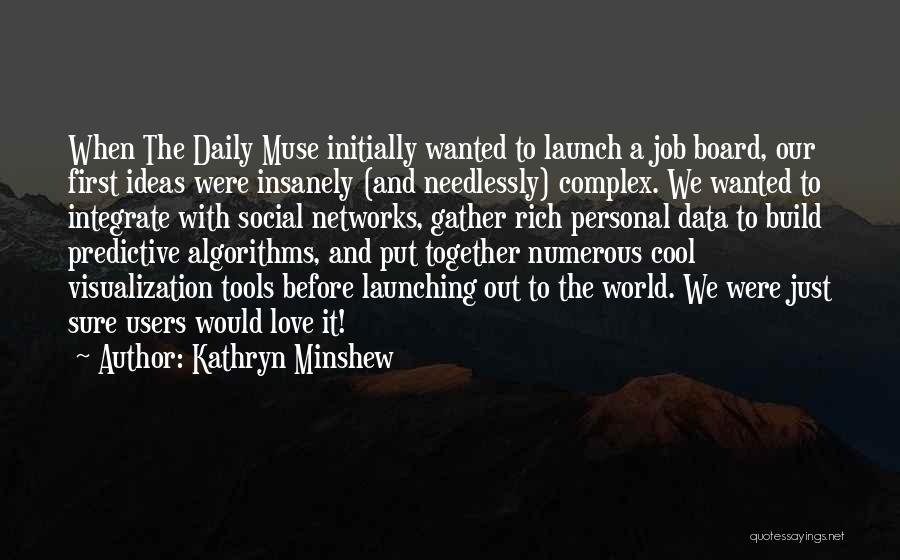Love Users Quotes By Kathryn Minshew