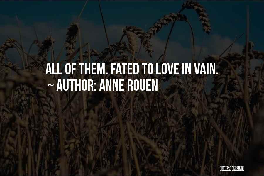 Love Vain Quotes By Anne Rouen