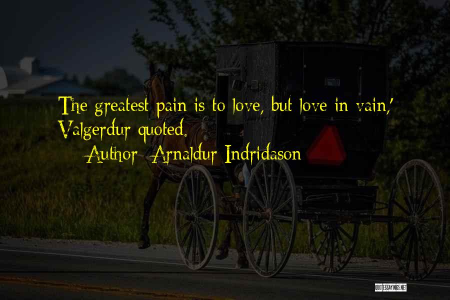 Love Vain Quotes By Arnaldur Indridason