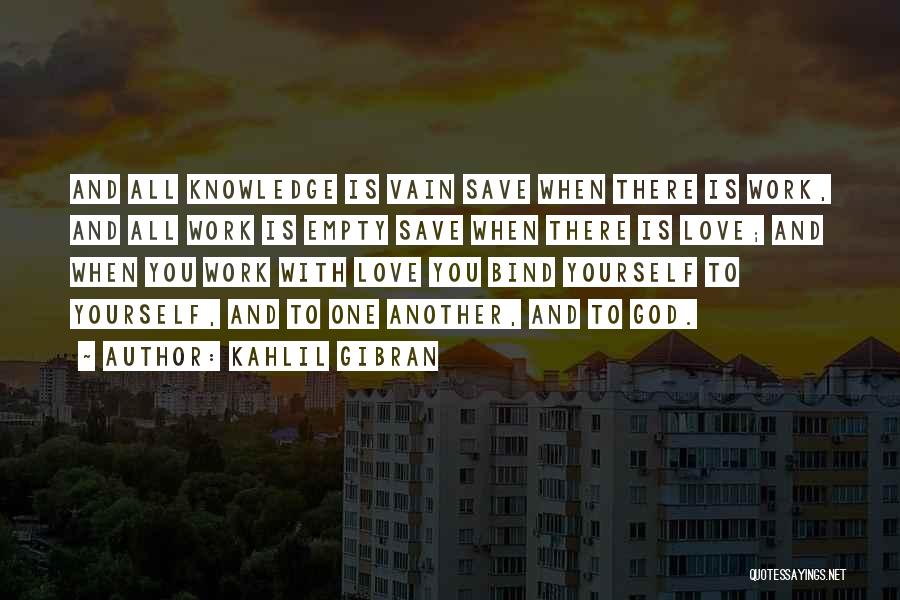 Love Vain Quotes By Kahlil Gibran