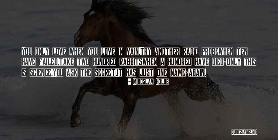 Love Vain Quotes By Miroslav Holub Love Vain Quotes By Miroslav Holub