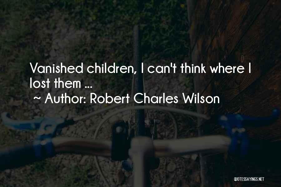 Love Vanished Quotes By Robert Charles Wilson