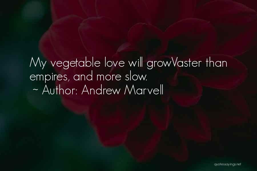 Love Vegetable Quotes By Andrew Marvell