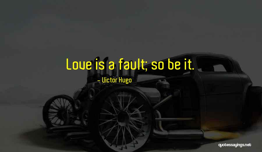 Love Victor Hugo Quotes By Victor Hugo