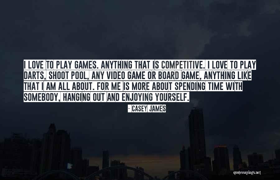 Love Video Game Quotes By Casey James