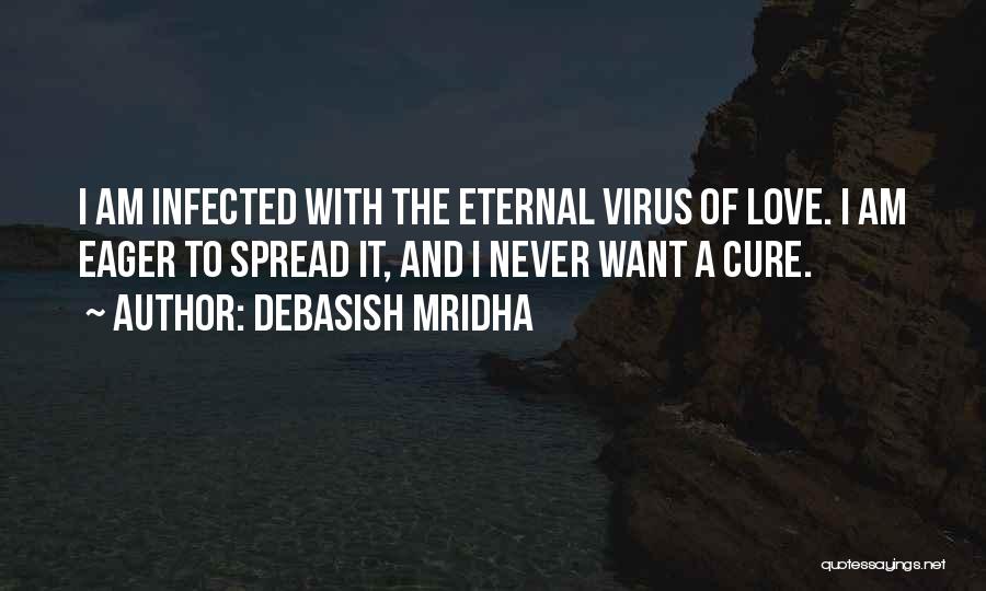 Love Virus Quotes By Debasish Mridha