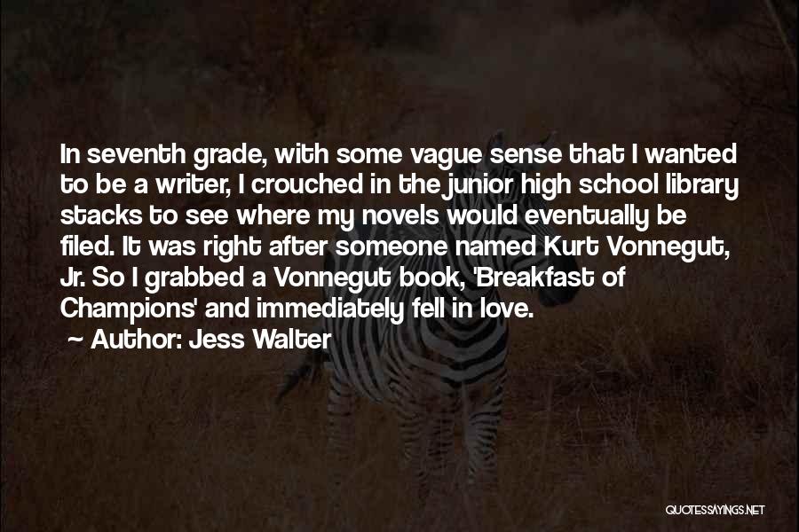 Love Vonnegut Quotes By Jess Walter