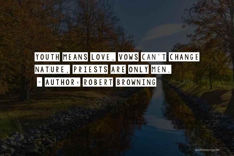 Love Vows Quotes By Robert Browning