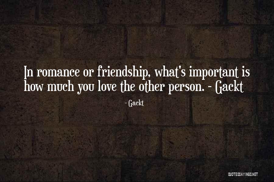 Love Vs Friendship Quotes By Gackt