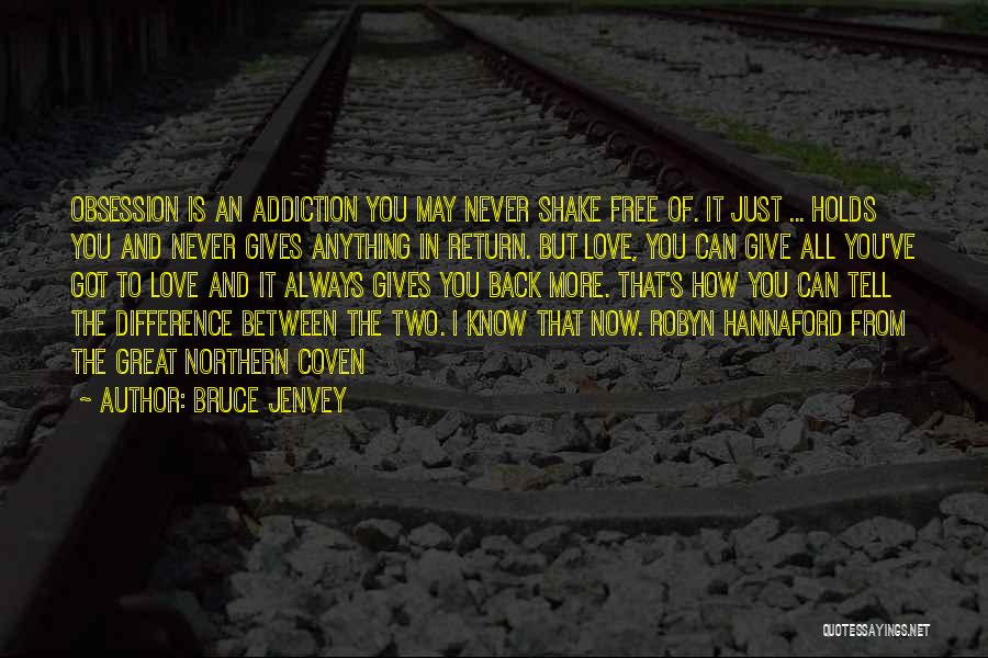Love Vs Obsession Quotes By Bruce Jenvey