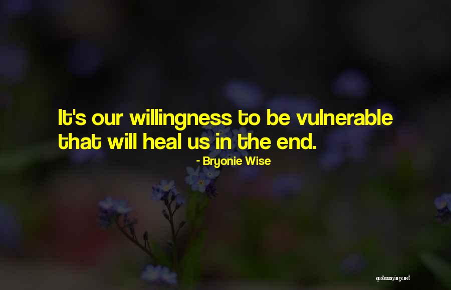Love Vulnerable Quotes By Bryonie Wise Love Vulnerable Quotes By Bryonie Wise