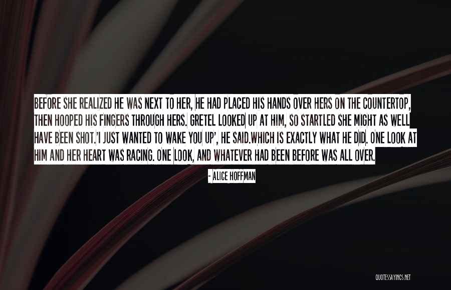 Love Waking Up To You Quotes By Alice Hoffman Love Waking Up To You Quotes By Alice Hoffman