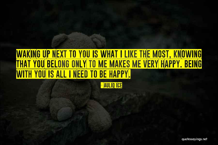Love Waking Up To You Quotes By Auliq Ice Love Waking Up To You Quotes By Auliq Ice