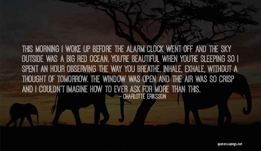 Love Waking Up To You Quotes By Charlotte Eriksson Love Waking Up To You Quotes By Charlotte Eriksson
