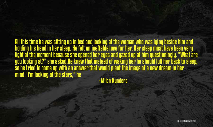Love Waking Up To You Quotes By Milan Kundera Love Waking Up To You Quotes By Milan Kundera