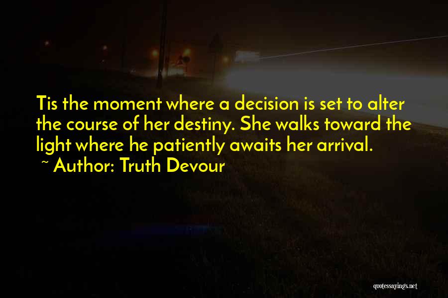 Love Walks Quotes By Truth Devour
