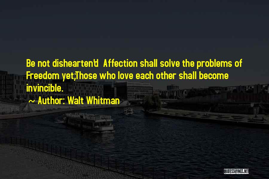 Love Walt Whitman Quotes By Walt Whitman