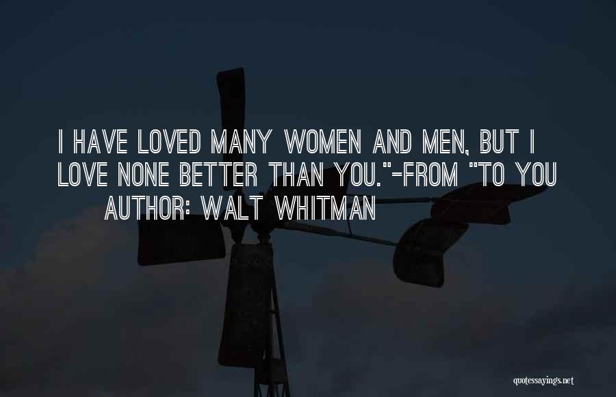 Love Walt Whitman Quotes By Walt Whitman