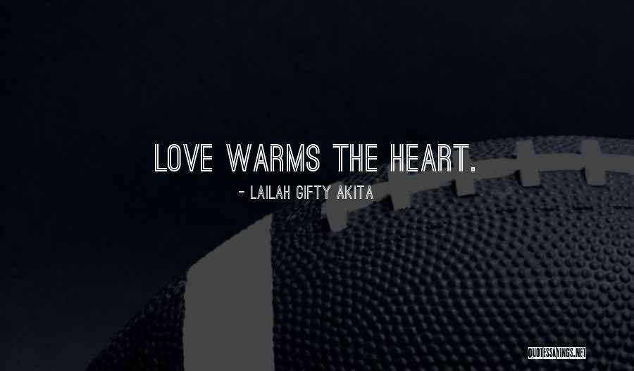 Love Warms Quotes By Lailah Gifty Akita Love Warms Quotes By Lailah Gifty Akita