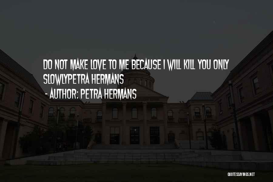Love Warning Quotes By Petra Hermans